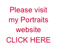 Please visit my Portraits website
CLICK HERE